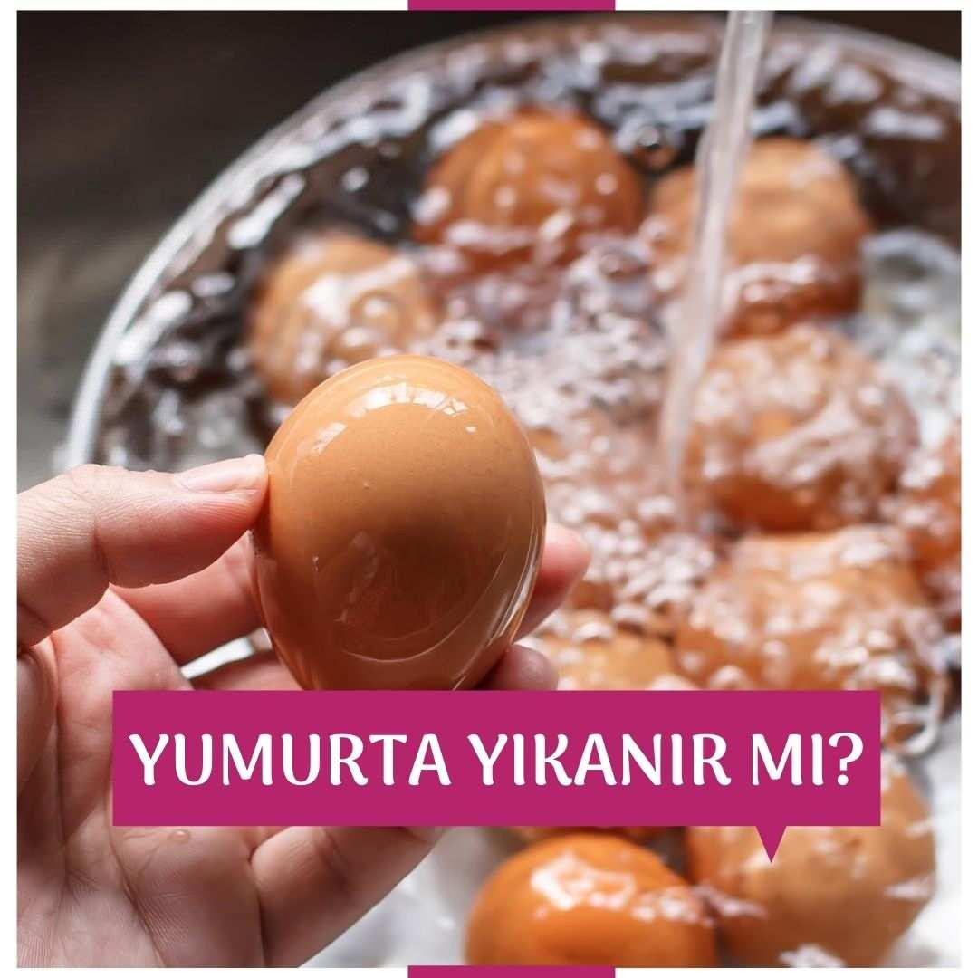 yumurta yıkanır mı?