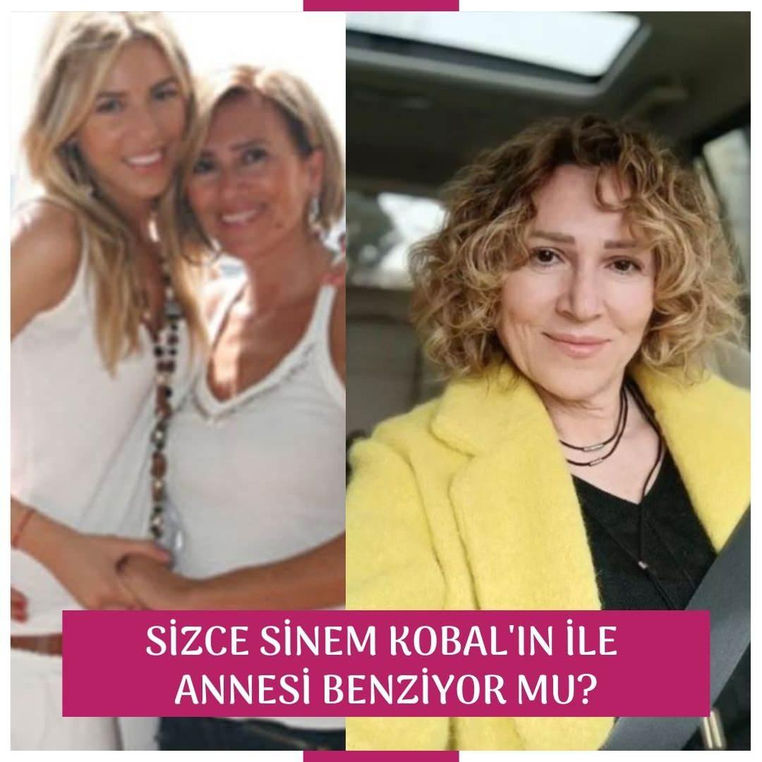 Sizce Sinem Kobal ile annesi benziyor mu?