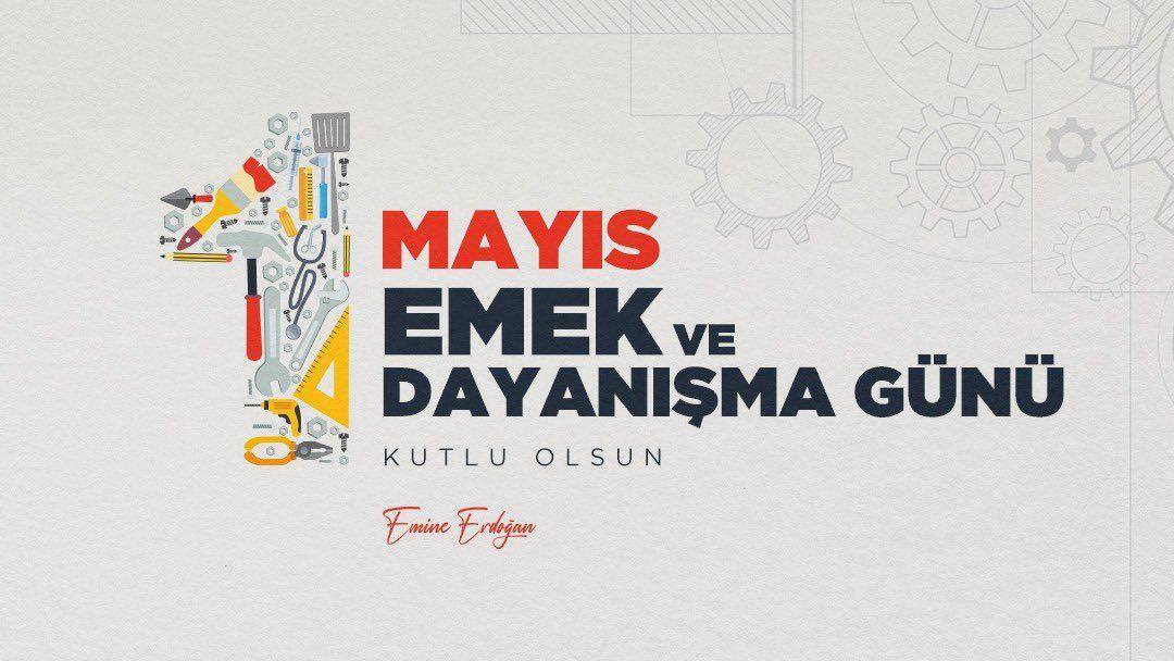  Emine Erdoğan 1 Mayıs Emek ve Dayanışma Günü paylaşımı