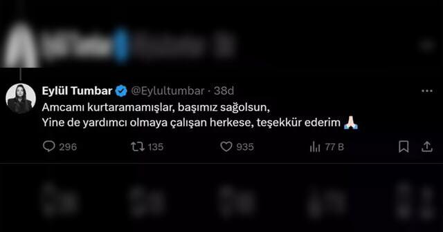 Eylül Tumbarın, depremde amcasının vefat haberini duyurduğu tweet