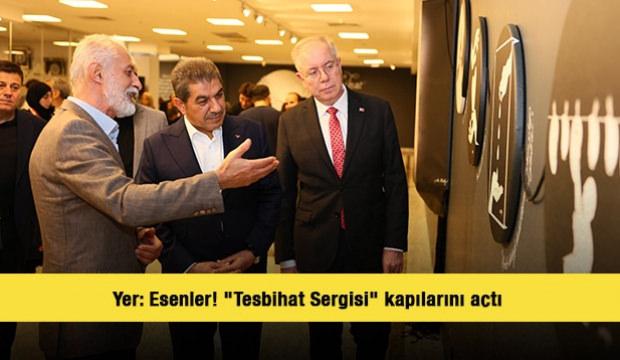 Yer: Esenler! "Tesbihat Sergisi" kapılarını açtı 