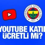Fenerbahçe YouTube Katıl ücretli mi? 
