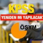 KPSS yeniden mi yapılacak? 31 Temmuz’da düzenlenen lisans sınavının iptali…