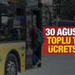 30 Ağustos'ta toplu taşıma ücretsiz mi? İETT, Marmaray; EGO ve ESHOT tarifeleri nasıl olacak?