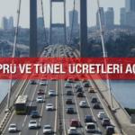 2022 köprü ve tünel ücretleri açıklandı! 15 Temmuz, Avrasya, Fatih Sultan Mehmet köprüsü ücretleri..