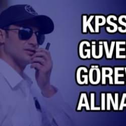 KPSS'siz güvenlik görevlisi alınacak! İşte başvuru koşulları ve kadro detayları