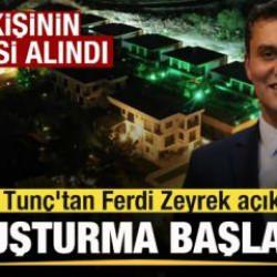 Bakan Tunç'tan Ferdi Zeyrek açıklaması: Soruşturma başlatıldı! 14 kişinin ifadesi alındı