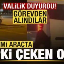 Resmi araçta tepki çeken olay! Valilik duyurdu: Görevden uzaklaştırıldılar