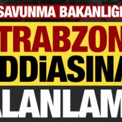 Son dakika: MSB'den 'Trabzon' iddiasına yalanlama!