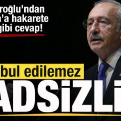 Başkan Erdoğan'a hakarete Kılıçdaroğlu'ndan cevap: Kabul edilemez hadsizlik