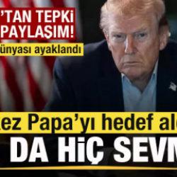 Trump'tan tepki çeken paylaşım! Bu kez Papa'yı hedef aldı: Onu da hiç sevmem