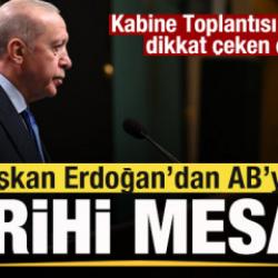Kabine toplantısı sonrası açıkladı! Başkan Erdoğan'dan AB'ye tarihi rest!