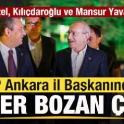 Ankara İl Başkanından ezber bozan çıkış! Özgür Özel, Kılıçdaroğlu ve Mansur Yavaş iddiası