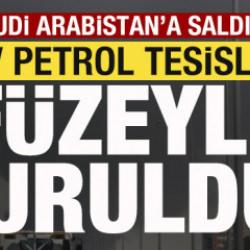 Suudi Arabistan'a saldırı! Dev petrol tesisleri füzeyle vuruldu