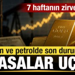 Son dakika: Piyasalar uçtu! Altın ve petrol fiyatlarında son durum! 7 haftanın zirvesinde!
