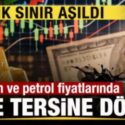 Altın ve petrol fiyatlarında ibre tersine döndü! Kritik sınır aşıldı! 