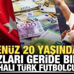 En pahalı Türk futbolcu! Henüz 20 yaşında: Yıldızları geride bıraktı