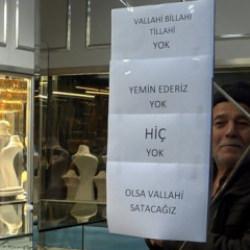 "Vallahi billahi yok" yazısı da kuyumculardaki izdihamı durduramadı