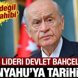 MHP lideri Devlet Bah&ccedil;eli'den Netanyahu'ya tarihi ayar: S&ouml;z&uuml;n değil su&ccedil;un sahibi!