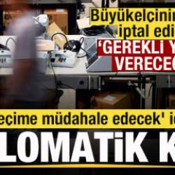 B&uuml;y&uuml;kel&ccedil;inin vizesi iptal edildi Diplomatik gerilim! 'ABD se&ccedil;ime m&uuml;dahale edecek' iddiası!