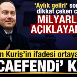 Alihan Kuriş&rsquo;in ifadesi ortaya &ccedil;ıktı! 'Hocaefendi' kılıfı 'Aylık geliri' sorusuna yanıt!