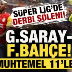 S&uuml;per Lig'de derbi ş&ouml;leni! Galatasaray-Fenerbah&ccedil;e: İşte muhtemel 11'ler