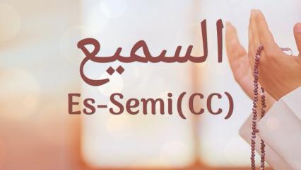 Es-Semi (c.c) isminin anlamı nedir? Es-Semi