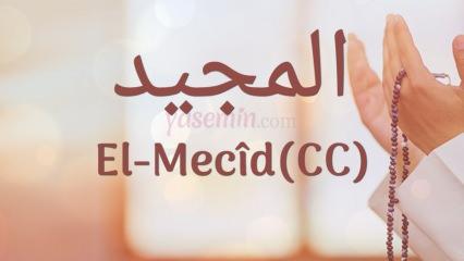 El-Mecid (cc) ne demek? Neden El-Mecid (cc) esmasının tesbihi neden tercih edilir?
