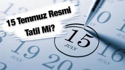 15 Temmuz 2025 resmi tatil mi? Hangi kurumlar kapalı olacak?