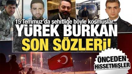 15 Temmuz şehitlerinin son sözleri yürekleri dağladı: Şehitliği önceden hissetmişler