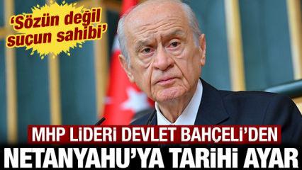 MHP lideri Devlet Bah&ccedil;eli'den Netanyahu'ya tarihi ayar: S&ouml;z&uuml;n değil su&ccedil;un sahibi!