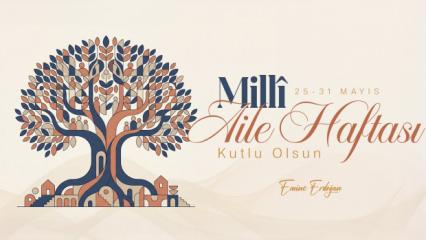 Emine Erdoğan "Milli Aile Haftası"nı kutladı
