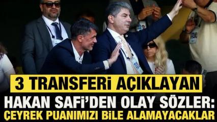 3 transferi a&ccedil;ıklayan Hakan Safi'den olay s&ouml;zler: &Ccedil;eyrek puanımızı bile alamayacaklar