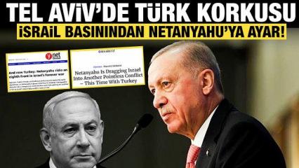 İsrail basını Netanyahu'ya had bildirdi: T&uuml;rkiye korkusu manşetlerde!
