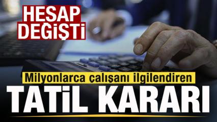 Milyonlarca &ccedil;alışanı ilgilendiren tatil kararı! Mesaide hesap değişti!
