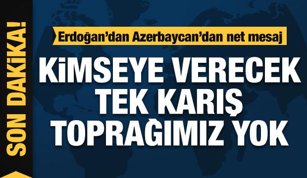 Erdoğan'dan net mesaj: Kimseye verecek tek karış toprağımız yok