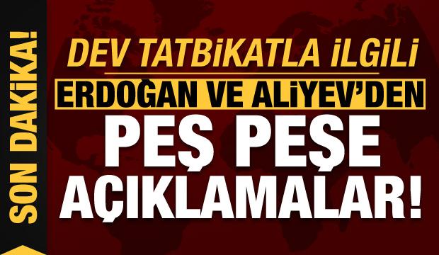 Azerbaycan ve Türkiye'den dev tatbikat! Erdoğan ve Aliyev'den peş peşe açıklamalar