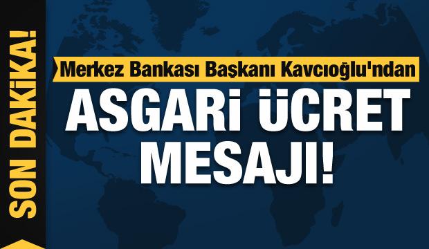 Merkez Bankası Başkanı Kavcıoğlu'dan asgari ücret ve enflasyon mesajı