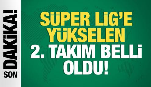 Süper Lig'e yükselen 2. takım belli oldu!