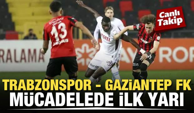 Trabzonspor-Gaziantep FK! CANLI