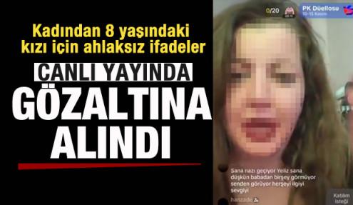 Kadından 8 yaşındaki kızı için çirkin ifadeler! Canlı yayında gözaltına alındı