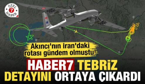 Akıncı'nın İran'daki rotası gündem olmuştu! Haber7 'Tebriz' detayını ortaya çıkardı
