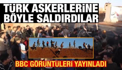 BBC görüntüleri yayınladı: Türk askerlerine böyle saldırdılar