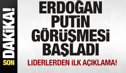 Erdoğan-Putin görüşmesi başladı! Liderlerden son dakika açıklaması