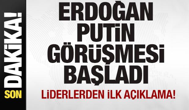 Erdoğan-Putin görüşmesi başladı! Liderlerden son dakika açıklaması