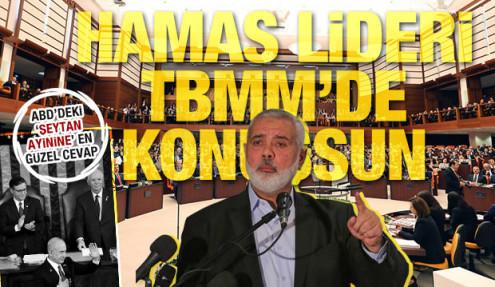 'Hamas lideri Heniyye hitap için Türkiye Parlamentosu'na davet edilsin'