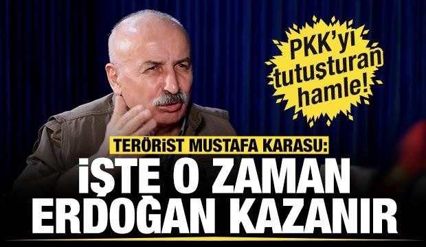 PKK'yı tutuşturan hamle! Terörist Mustafa Karasu: İşte o zaman Erdoğan kazanır