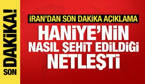 Haniye'nin nasıl şehit edildiği netleşti! İran'dan son dakika açıklama