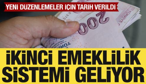 İkinci emeklilik sistemi geliyor: Yeni düzenlemeler için tarih verildi