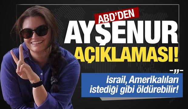 ABD'den son dakika Ayşenur Eygi açıklaması!